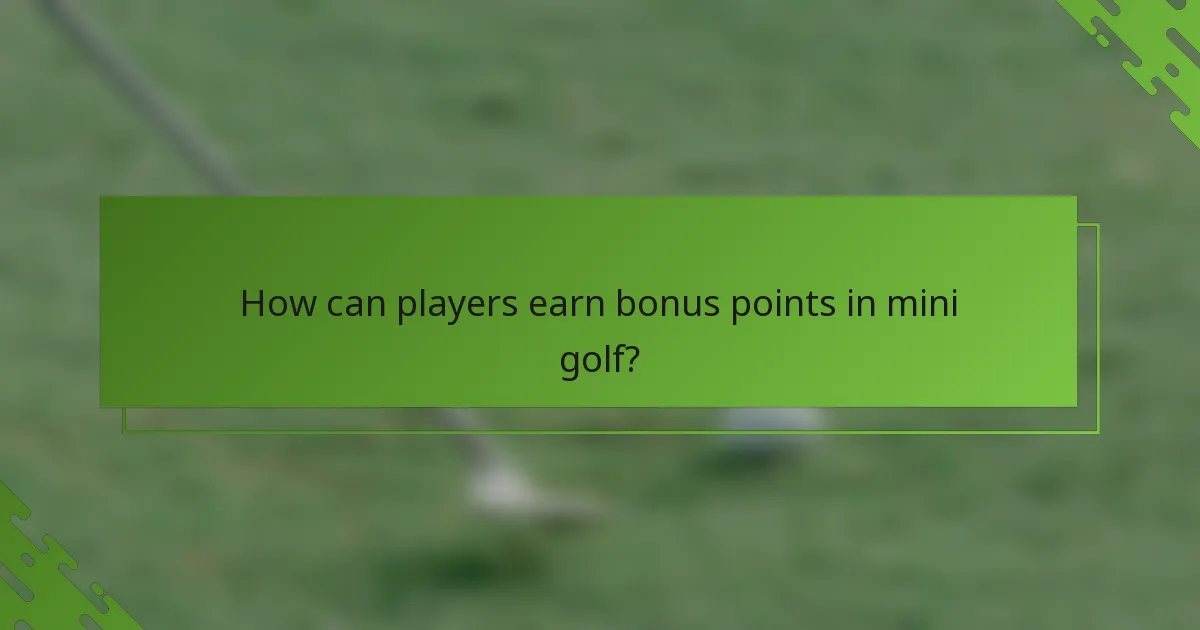 How can players earn bonus points in mini golf?