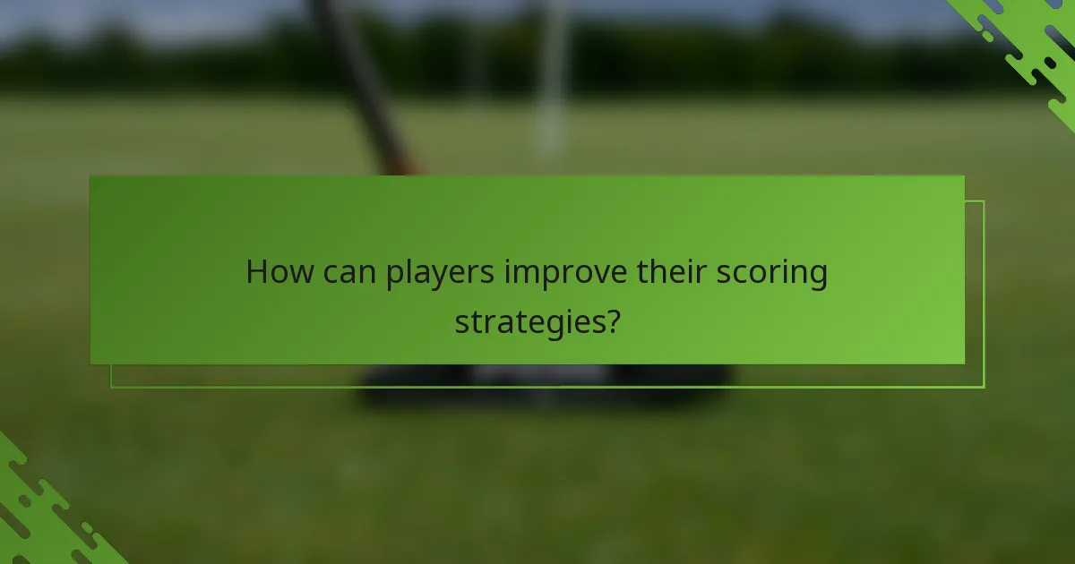 How can players improve their scoring strategies?