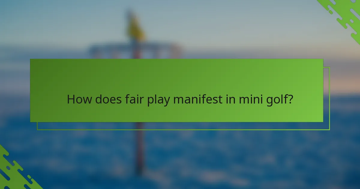 How does fair play manifest in mini golf?
