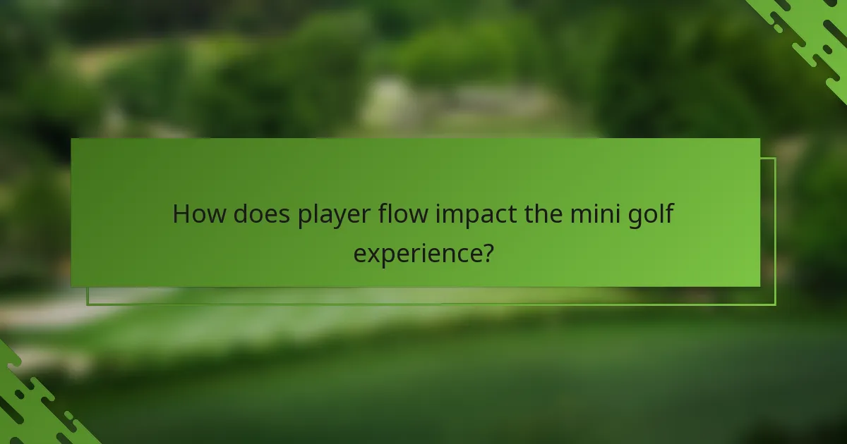 How does player flow impact the mini golf experience?