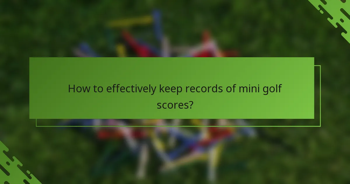 How to effectively keep records of mini golf scores?