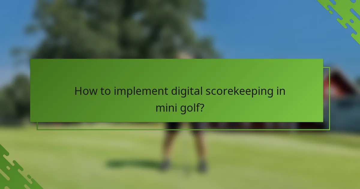 How to implement digital scorekeeping in mini golf?