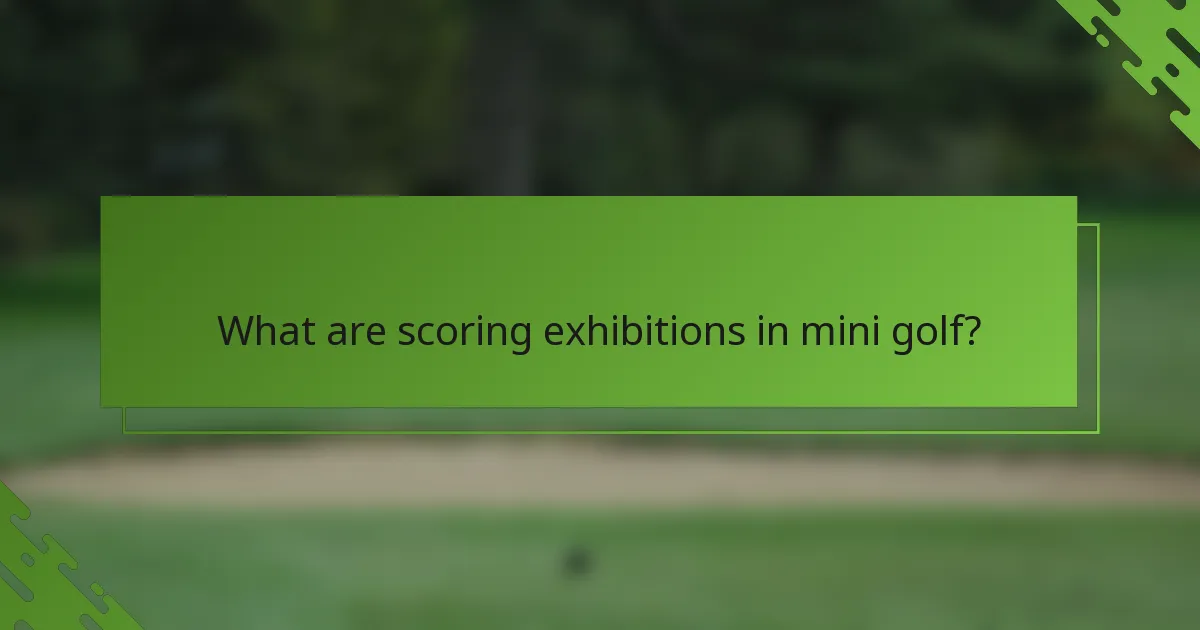 What are scoring exhibitions in mini golf?