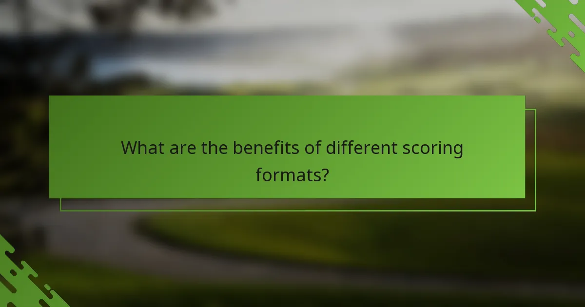 What are the benefits of different scoring formats?