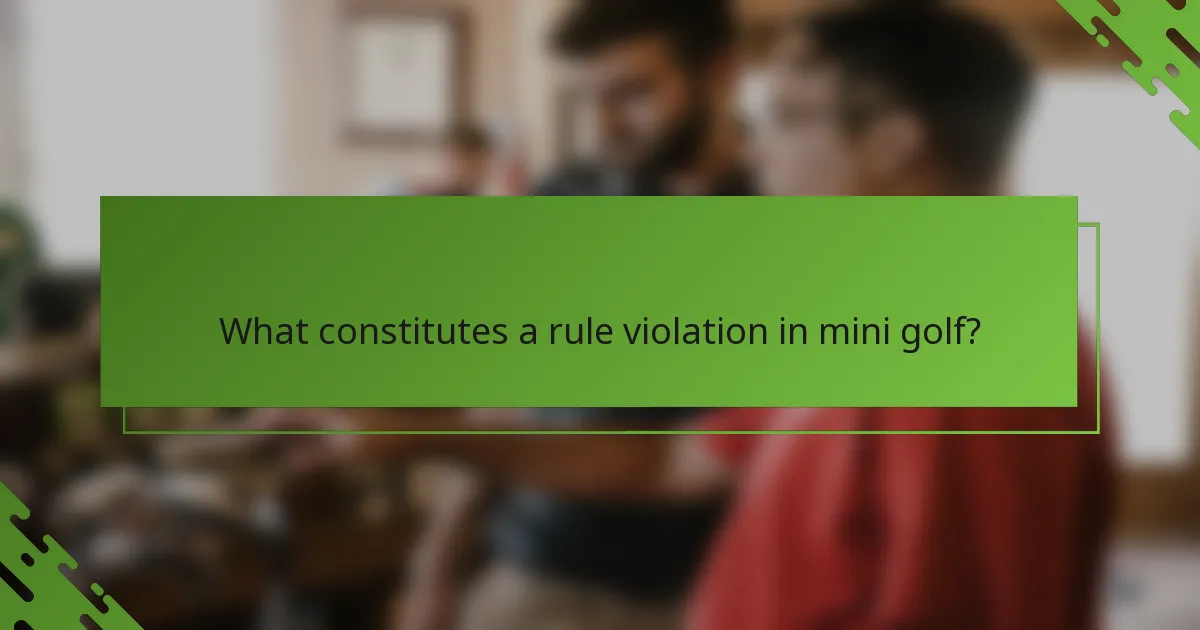 What constitutes a rule violation in mini golf?