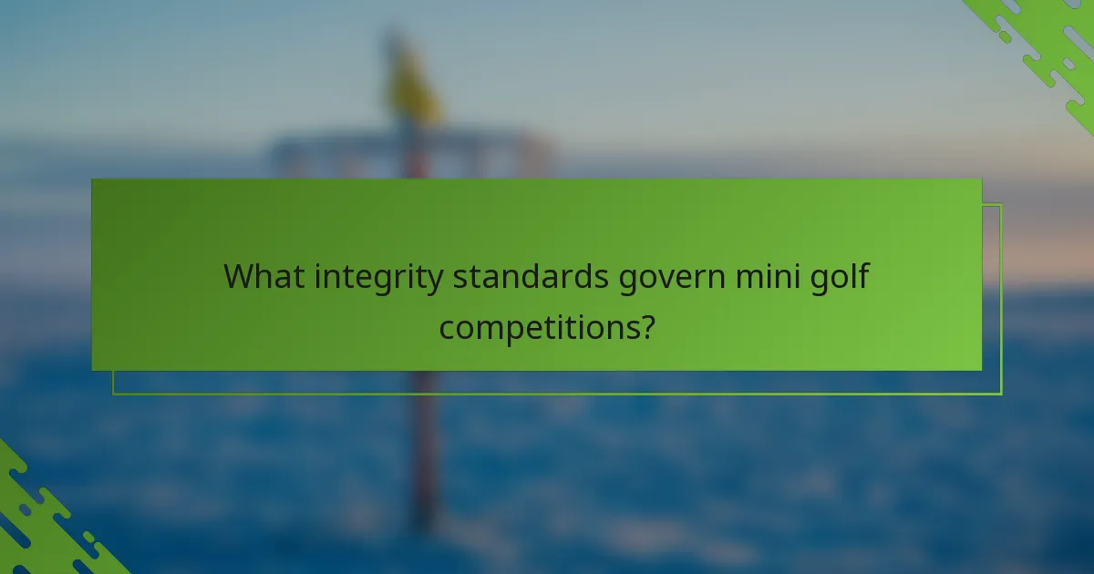 What integrity standards govern mini golf competitions?