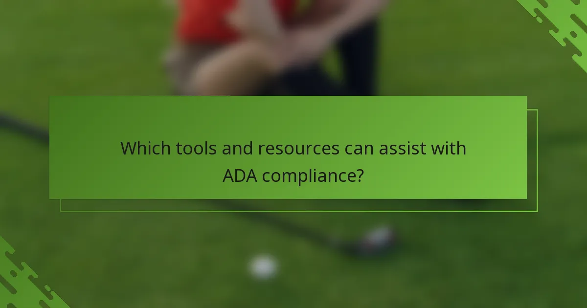 Which tools and resources can assist with ADA compliance?